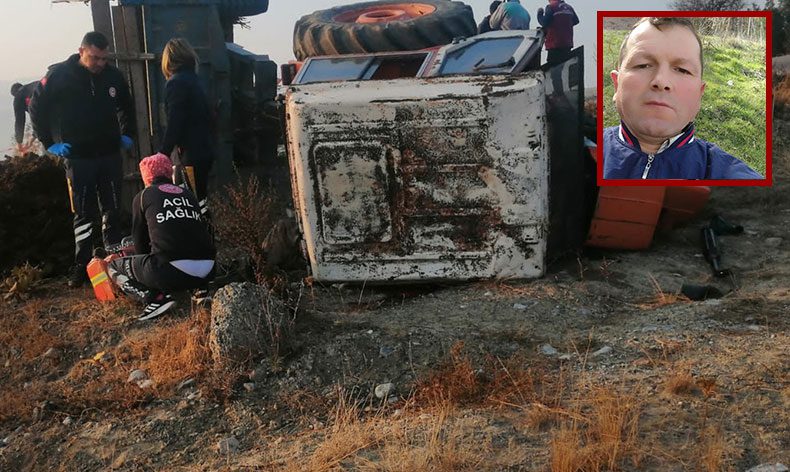 Üzerine traktör devrilen çiftçi hayatını kaybetti